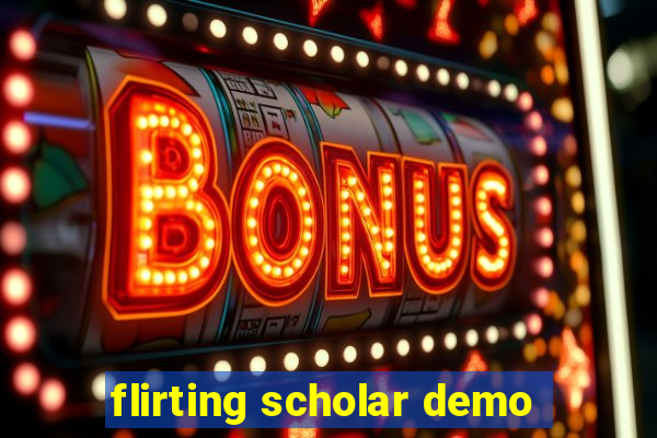 flirting scholar demo